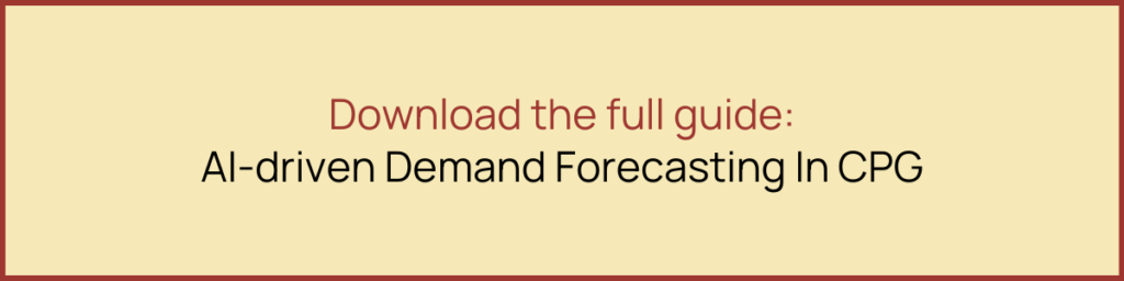 Download the full guide: AI-driven CPG Demand Forecasting